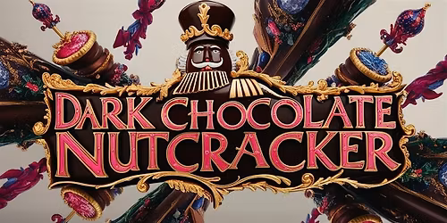 The Dark Chocolate Nutcracker: Movie Premiere