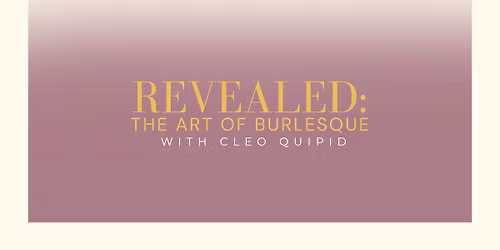 Revealed: The Art of Burlesque