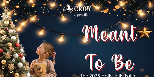 C.R.O.W. presents the 2025 Holly Jolly Follies - "Meant to Be"