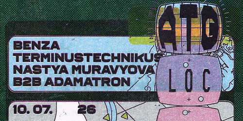 Location ATG: BENZA, Nastya Muravyova b2b Adamatron & TerminusTechnikus