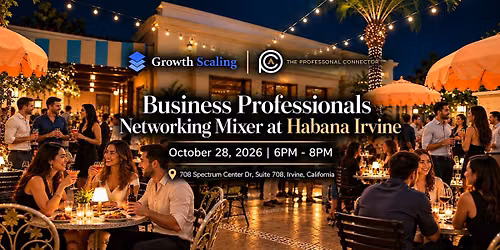 Business Professionals Networking Mixer at Habana Irvine | October 28, 2026