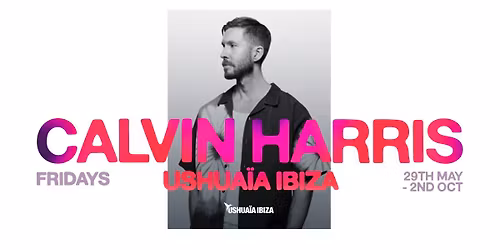 Calvin Harris Fridays at Ushua\u00efa Ibiza 