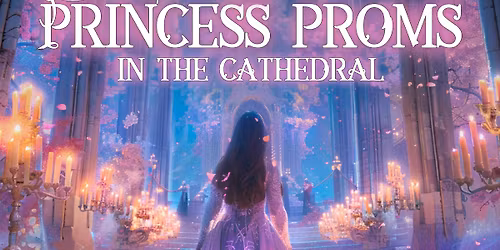 The Princess Proms in Peterborough Cathedral \ud83d\udc78 TICKETS NOW ON SALE