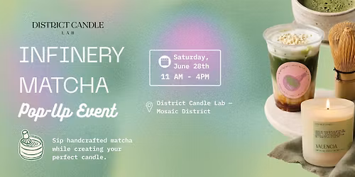 Infinery Matcha Pop-Up at District Candle Lab