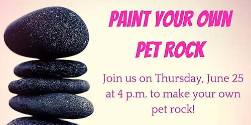 Paint Your Own Pet Rock June 25