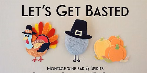 Montage's Annual  Let's Get Basted Thanksgiving Friendsgiving Wine Tasting