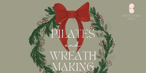 Pilates & Wreath Making Workshop