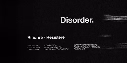 Disorder. | XII Edizione | 23 \/ 24 \/ 25 Luglio 2026 | Eboli (SA)