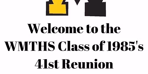 WMTHS CLASS OF 1985's 41ST REUNION