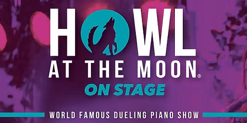 Howl at the Moon: Dueling Piano Show