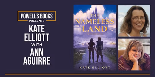 Powell's Presents: Kate Elliott in Conversation With Ann Aguirre