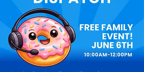 *FREE FAMILY KID EVENT* Donuts With Dispatch