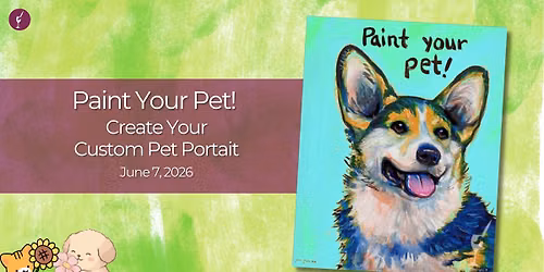 Paint Your Pet! Create Your Custom Pet Portait | June 7