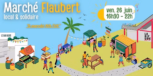 Le March\u00e9 Flaubert f\u00eate l'\u00e9t\u00e9 !