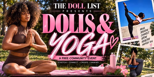 DOLLS & YOGA \u2014 A FREE COMMUNITY EVENT \ud83d\udc95\ud83e\uddd8\ud83c\udffd\u200d\u2640\ufe0f