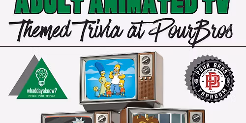 Adult Animated TV Themed Trivia at Pour Bros