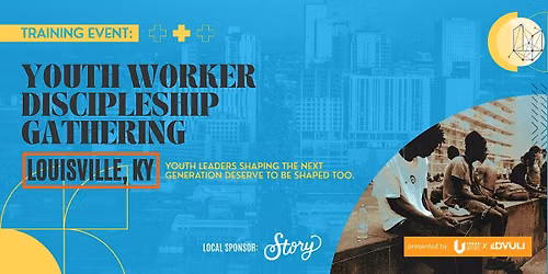 Youth Worker Discipleship Gathering - Louisville