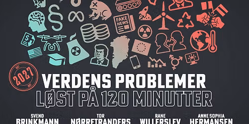 Verdens problemer l\u00f8st p\u00e5 120 minutter \u2013 Med Brinkmann, N\u00f8rretranders, Willerslev og Hermansen | Kbh