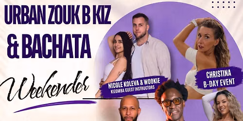 URBAN ZOUK B KIZ & BACHATA WEEKENDER \u2013 B-DAY EDITION