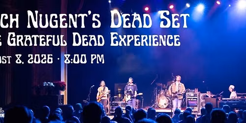 Zach Nugent’s Dead Set- The Grateful Dead Experience