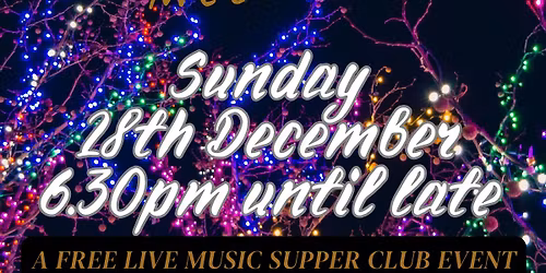 TWIXMAS FREE LIVE MUSIC SUPPER CLUB on Sun 28th December at 6.30pm