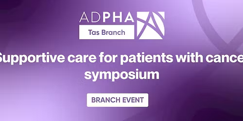 Tas Branch | Supportive care for patients with cancer symposium