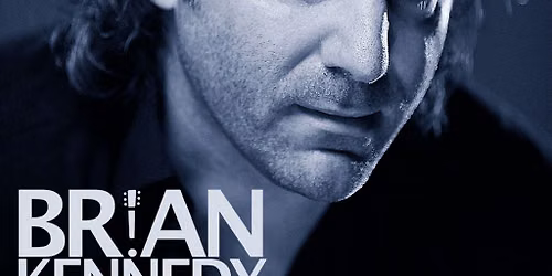 Brian Kennedy - A Better Man 30th Anniversary Tour