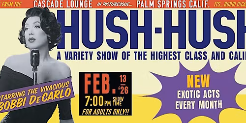 Bobbi DeCarlo - HUSH-HUSH - A Variety Show of the Highest Class and Caliber at Cascade Lounge at Agua Caliente Casino Palm Springs