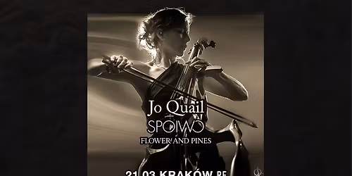 Jo Quail + SPOIWO + Flower and Pines \/ 21.03 Krak\u00f3w RE