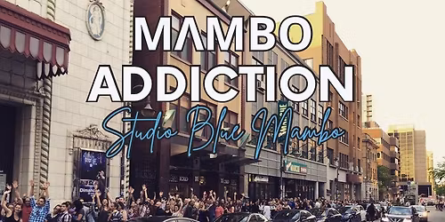 \ud83d\udc99\u2728 SAVE THE DATE - MAMBO ADDICTION \u2013 10e \u00c9DITION \u2728\ud83d\udc99