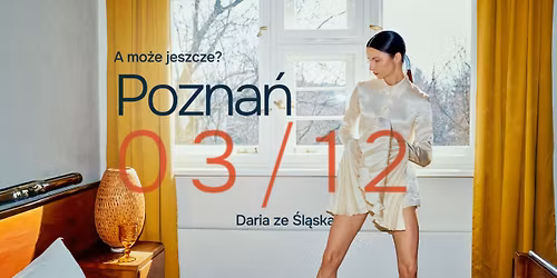 Daria ze \u015al\u0105ska \/ 03.12 \/ Pozna\u0144