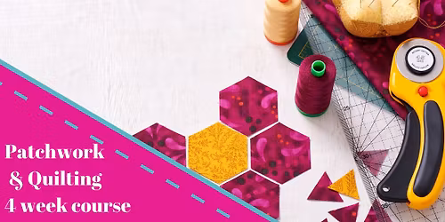 Quilting & Patchwork Beginners 4 week course \u00a395