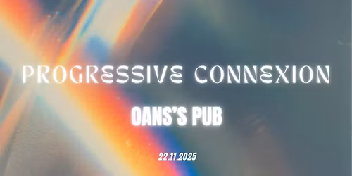 Progressive Connexion X Oan's Pub