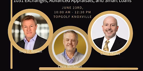 1031 Exchanges + Understanding Appraisals +Strategic Lending w\/ Smart Loans