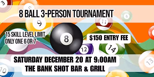 8 Ball 3 Person 15 SL Tournament & Christmas Party!