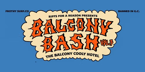 BALCONY BASH VOL.3 W\/ SURF TRASH, DRUNK MUMS + MORE