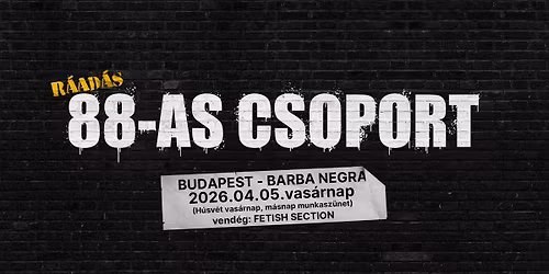 88-as csoport - r\u00e1ad\u00e1s koncert - Budapest, Barba Negra - vend\u00e9g: Fetish Section