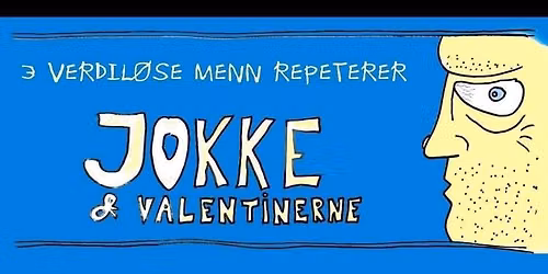 3 VERDIL\u00d8SE, repeterer JOKKE & VALENTINERNE