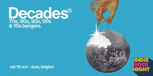 Indie Rock Night \u2219 DECADES (70s, 80s, 90s, 00s, 10s) *10 \u00a33 TICKETS LEFT*