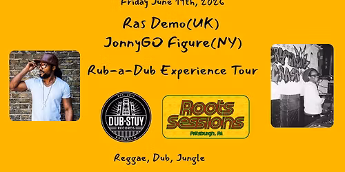 Roots Sessions & Dub-Stuy present JonnyGo Figure and Ras Demo, Rub-a-Dub Experience Tour