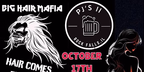 Big Hair Mafia rocks PJ\u2019s II October 17th!