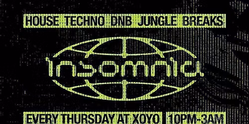 Insomnia London @ XOYO! House - Techno - DNB