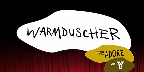Warmduscher + Adore