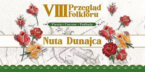 VIII Przegl\u0105d Folkloru Pienin, Gorc\u00f3w i Podhala \u201eNuta Dunajca\u201d