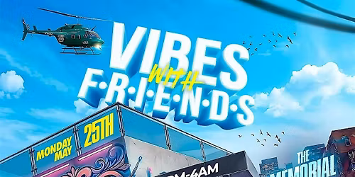 VIBES WITH FRIENDS MEMORIAL WEEKEND