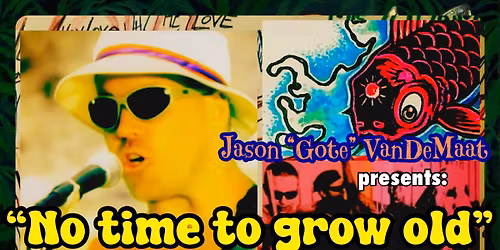 Jason \u201cGote\u201d VanDeMaat presents \u201cNo time to grow old\u201d Sublime tribute @ Feelgood Farms, Osteen