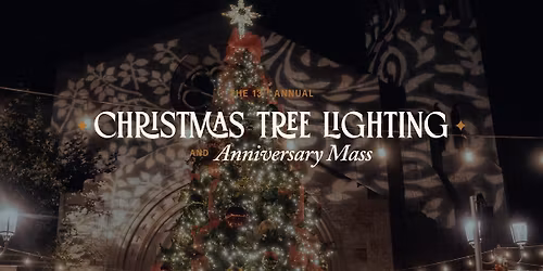 13th Annual Christmas Tree Lighting & Anniversary Mass