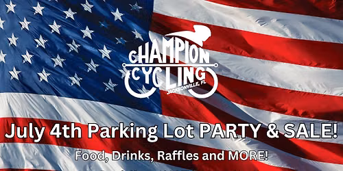 July 4th Parking Lot PARTY & Sale!