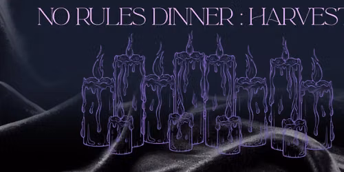 No Rules Dinner- Harvest Noir