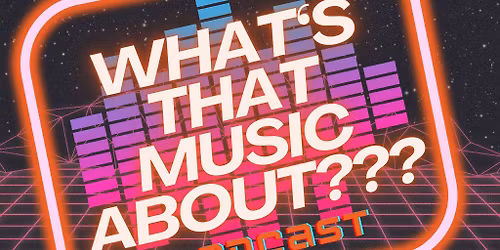 What's That Music About??? Podcast Workshop